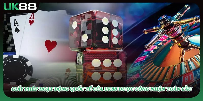 Giấy phép hoạt động quốc tế của UK88 được công nhận toàn cầu