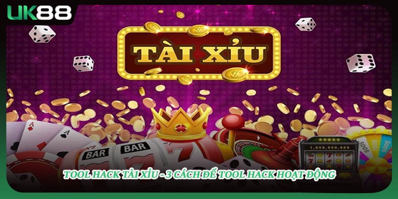 Tool Hack Tài Xỉu - 3 Cách Để Tool Hack Hoạt Động